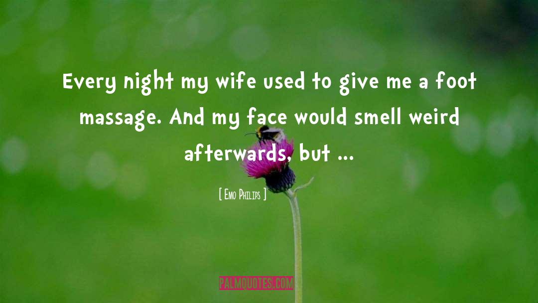 Emo Philips Quotes: Every night my wife used