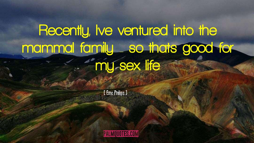 Emo Philips Quotes: Recently, I've ventured into the