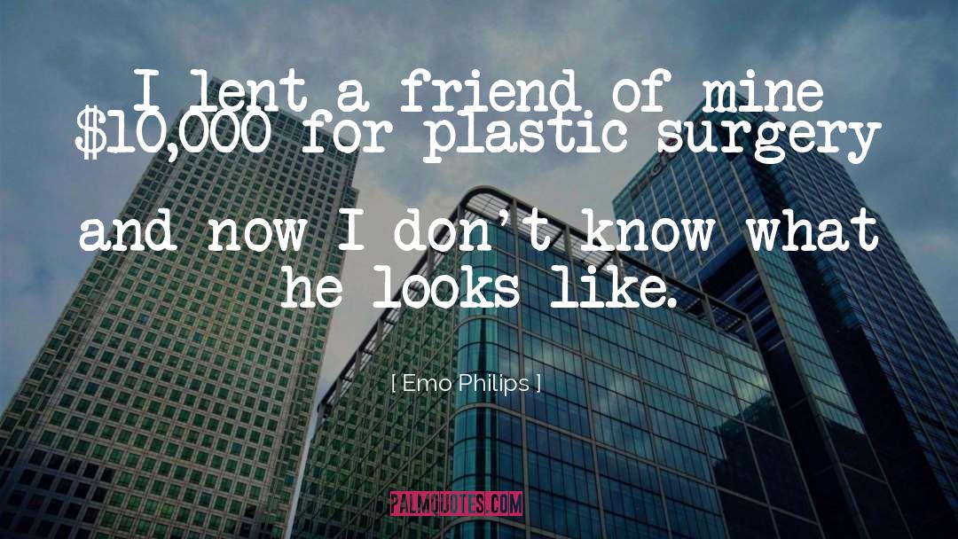 Emo Philips Quotes: I lent a friend of