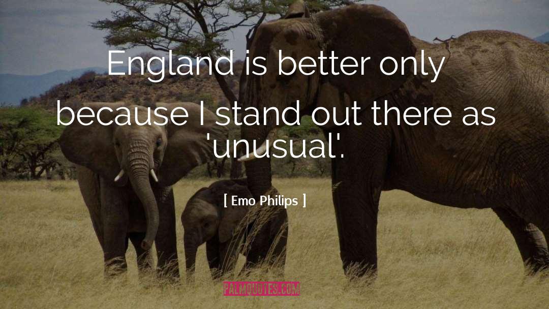 Emo Philips Quotes: England is better only because