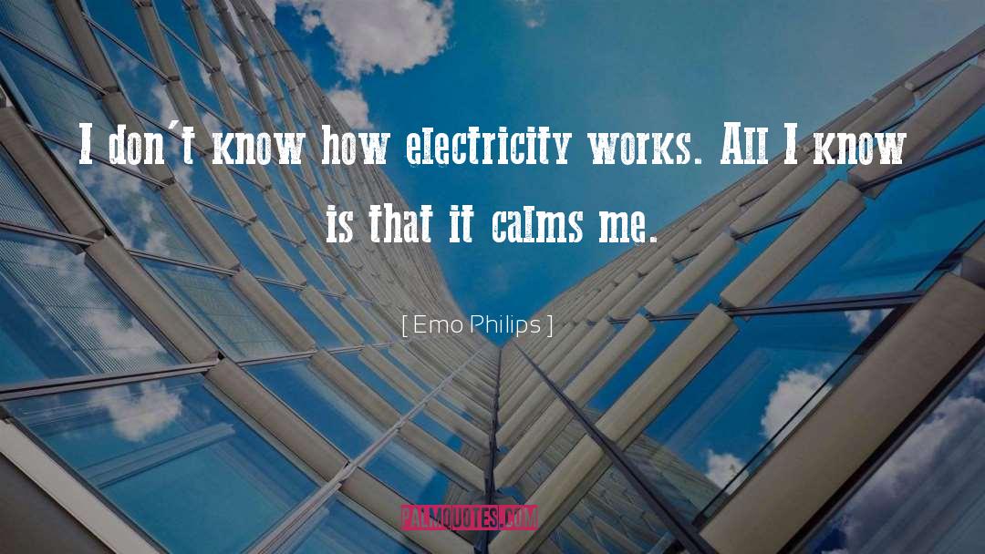 Emo Philips Quotes: I don't know how electricity