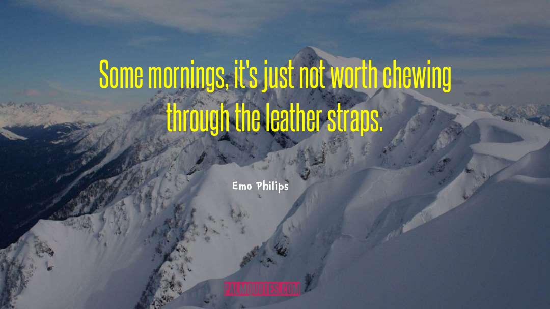 Emo Philips Quotes: Some mornings, it's just not