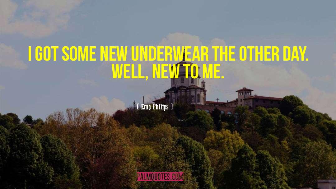 Emo Philips Quotes: I got some new underwear