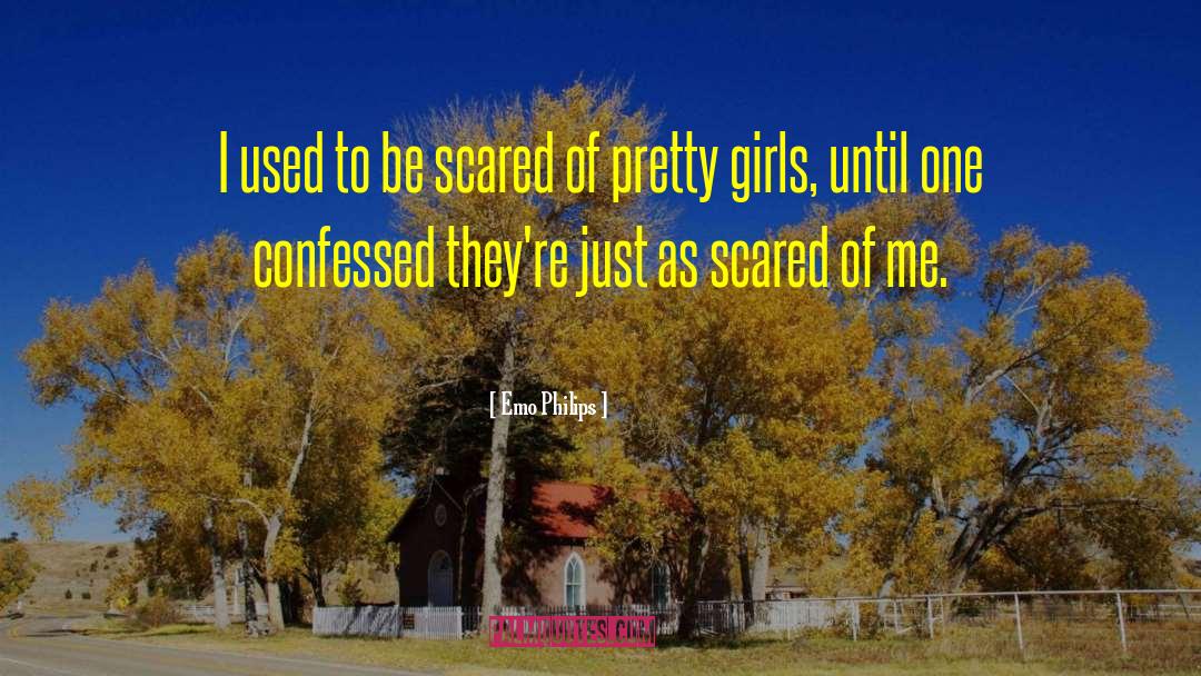 Emo Philips Quotes: I used to be scared