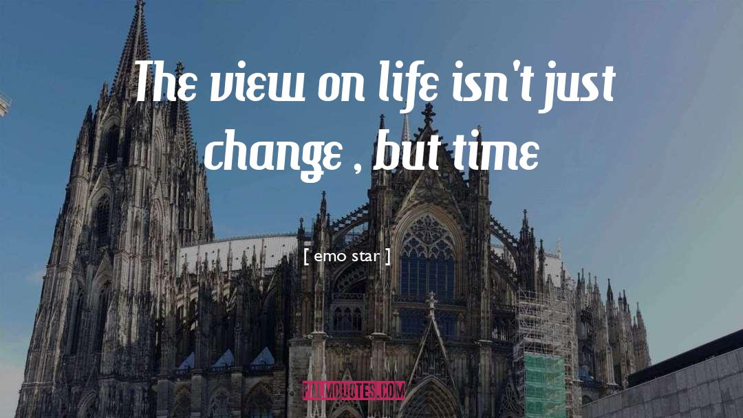Emo Star Quotes: The view on life isn't