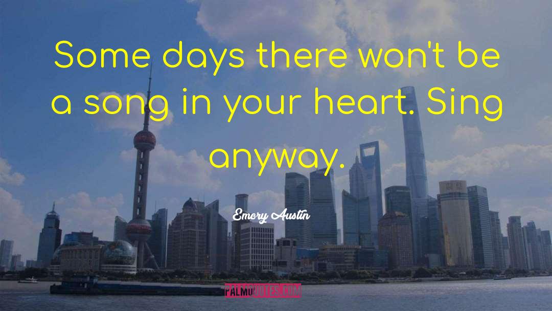 Emory Austin Quotes: Some days there won't be