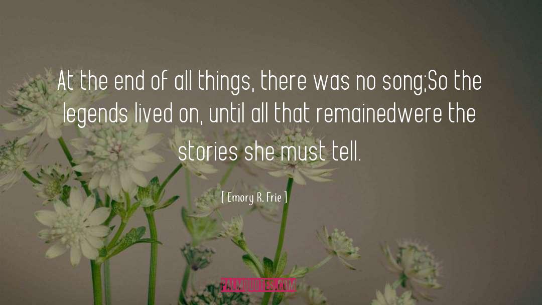 Emory R. Frie Quotes: At the end of all