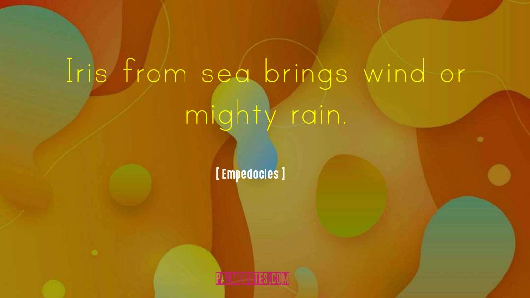 Empedocles Quotes: Iris from sea brings wind