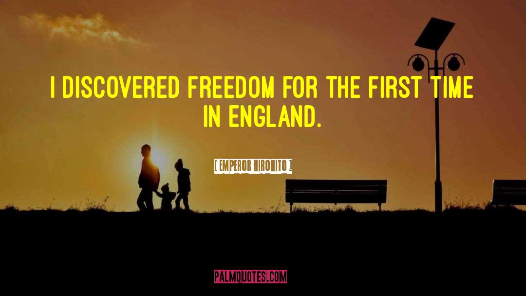 Emperor Hirohito Quotes: I discovered freedom for the