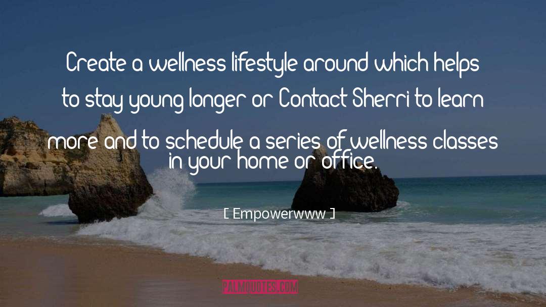 Empowerwww Quotes: Create a wellness lifestyle around