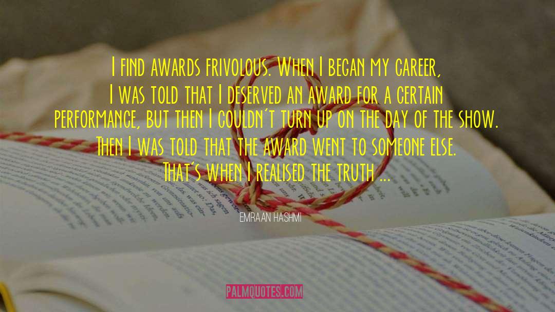 Emraan Hashmi Quotes: I find awards frivolous. When