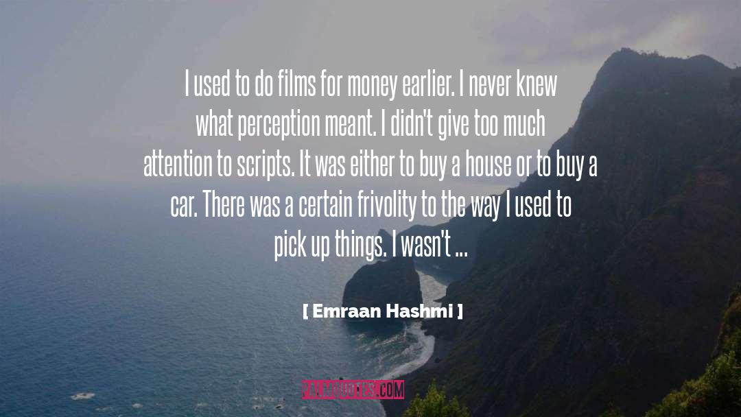 Emraan Hashmi Quotes: I used to do films