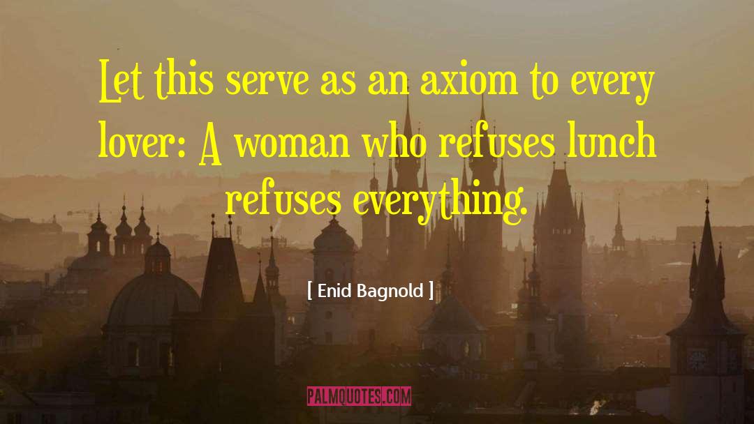 Enid Bagnold Quotes: Let this serve as an