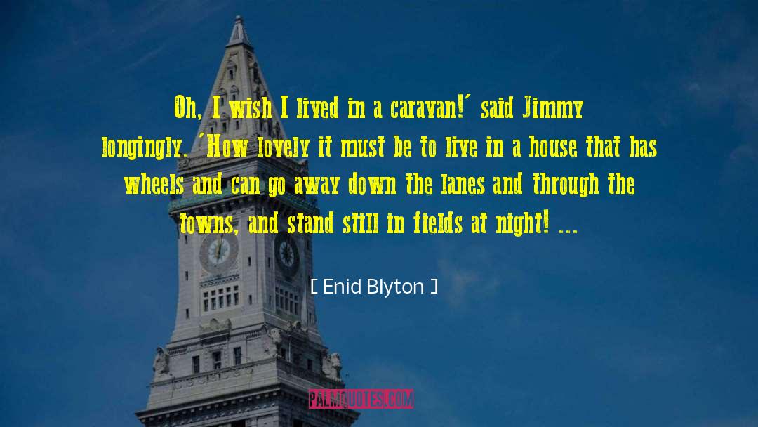 Enid Blyton Quotes: Oh, I wish I lived