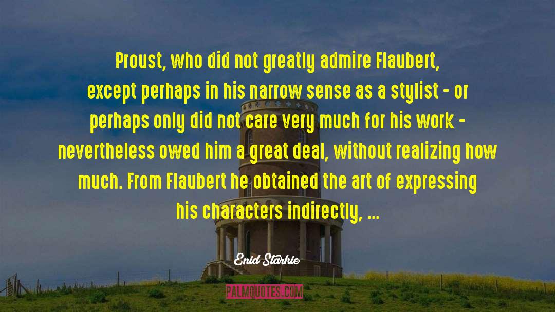 Enid Starkie Quotes: Proust, who did not greatly
