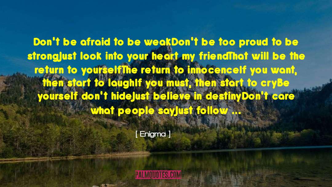 Enigma Quotes: Don't be afraid to be