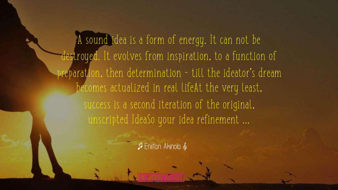 Eniitan Akinola Quotes: A sound idea is a