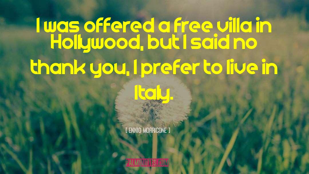 Ennio Morricone Quotes: I was offered a free