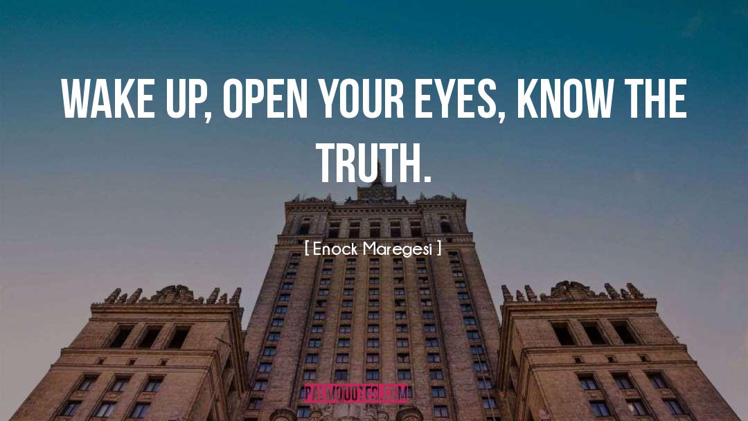 Enock Maregesi Quotes: Wake up, open your eyes,
