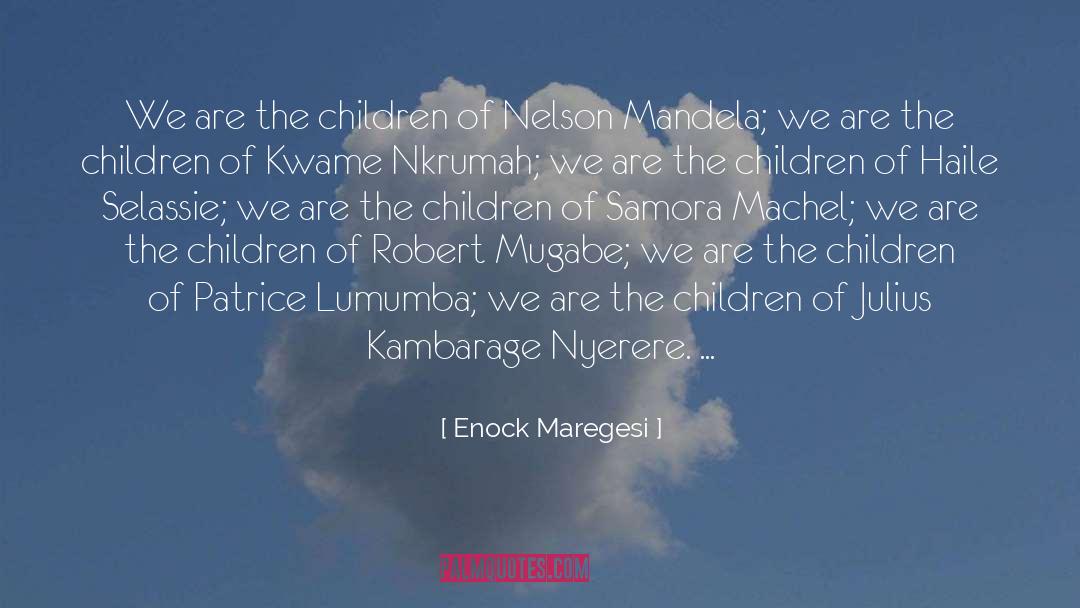 Enock Maregesi Quotes: We are the children of