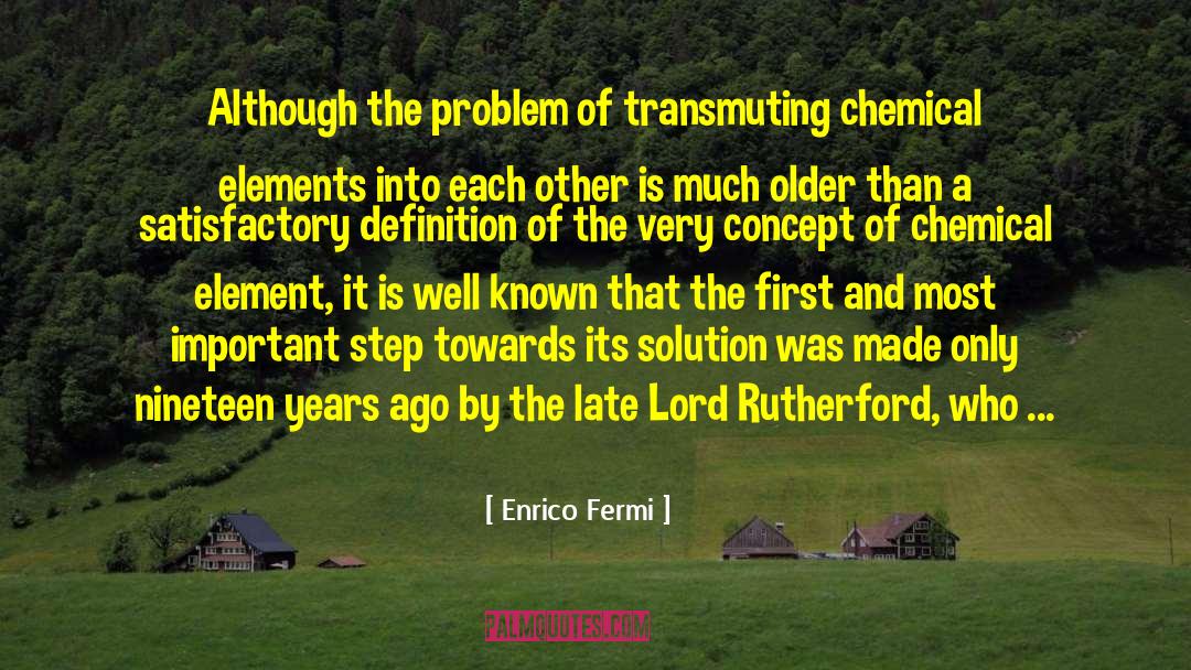 Enrico Fermi Quotes: Although the problem of transmuting