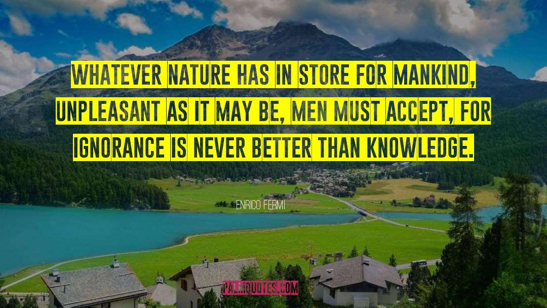 Enrico Fermi Quotes: Whatever Nature has in store