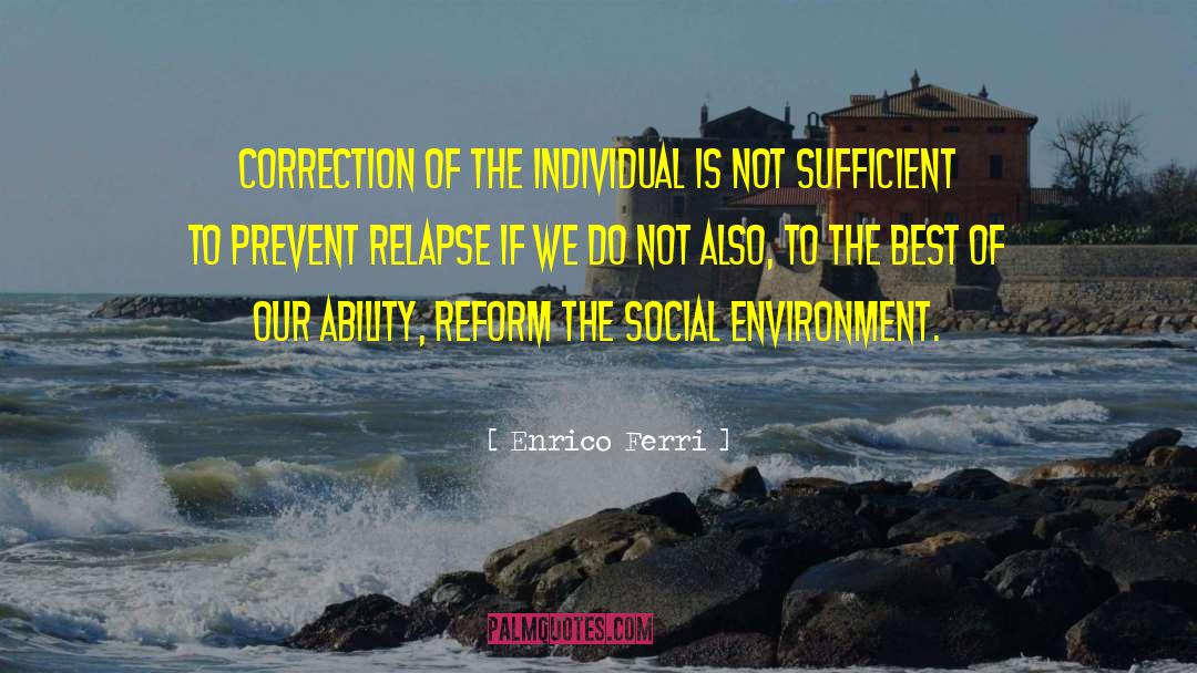 Enrico Ferri Quotes: correction of the individual is