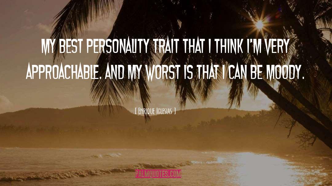 Enrique Iglesias Quotes: My best personality trait that