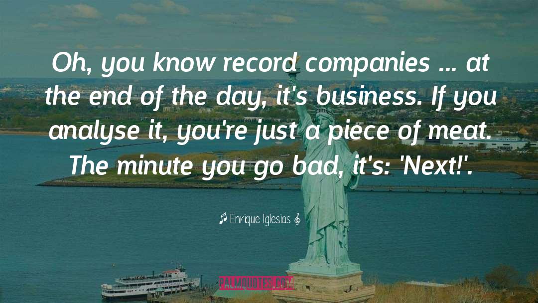 Enrique Iglesias Quotes: Oh, you know record companies