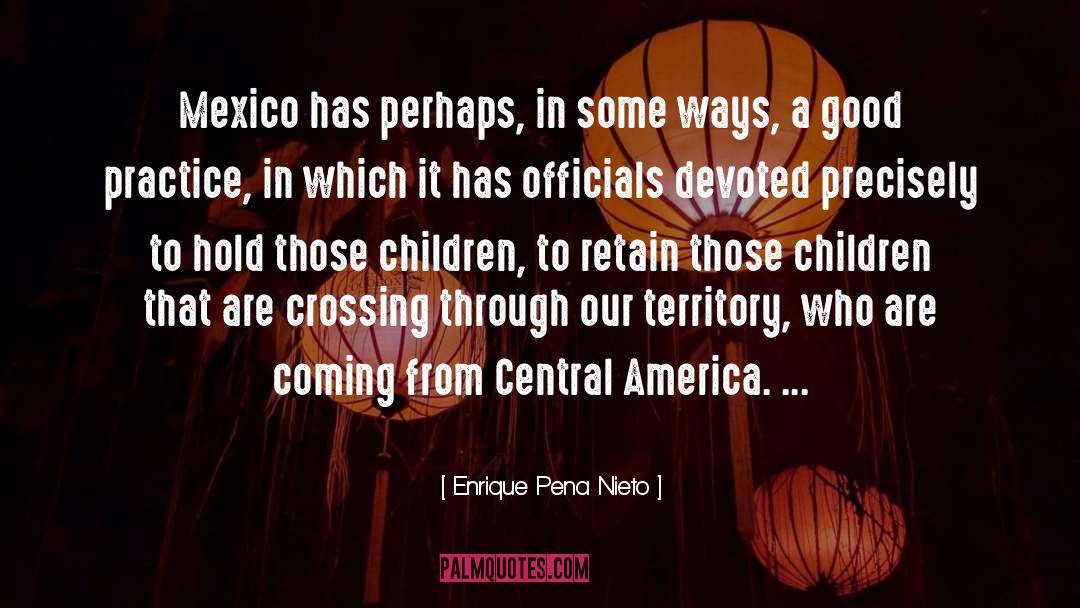 Enrique Pena Nieto Quotes: Mexico has perhaps, in some