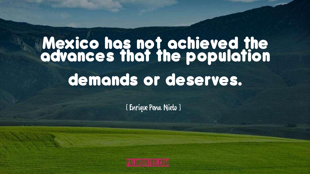 Enrique Pena Nieto Quotes: Mexico has not achieved the