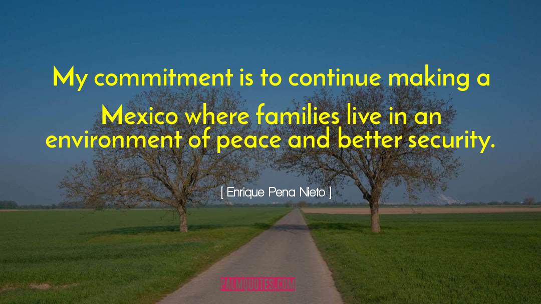 Enrique Pena Nieto Quotes: My commitment is to continue