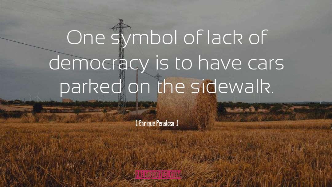 Enrique Penalosa Quotes: One symbol of lack of