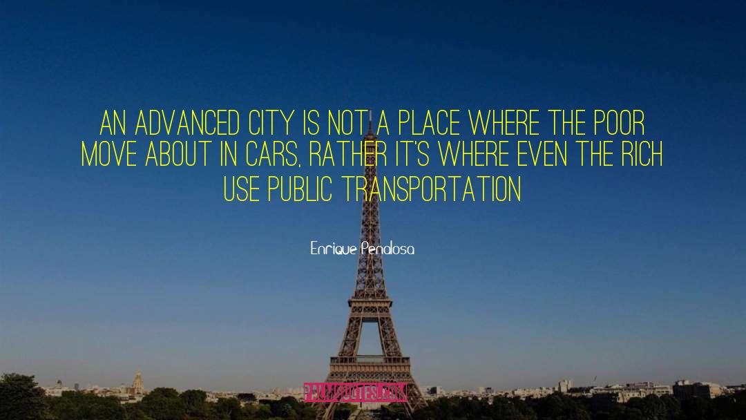 Enrique Penalosa Quotes: An advanced city is not