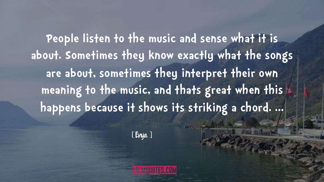 Enya Quotes: People listen to the music