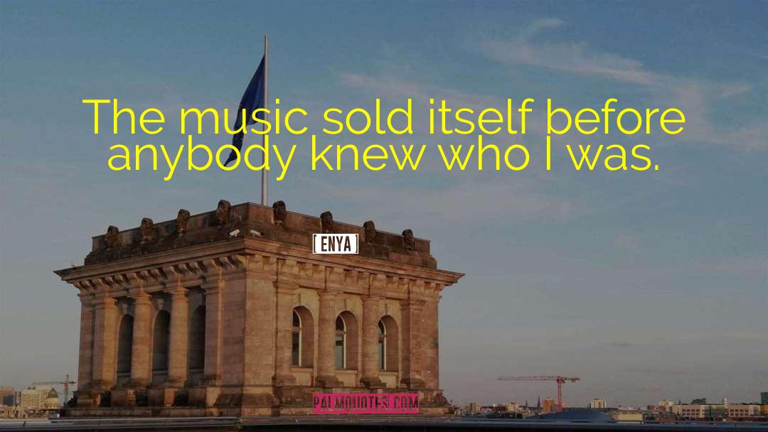 Enya Quotes: The music sold itself before