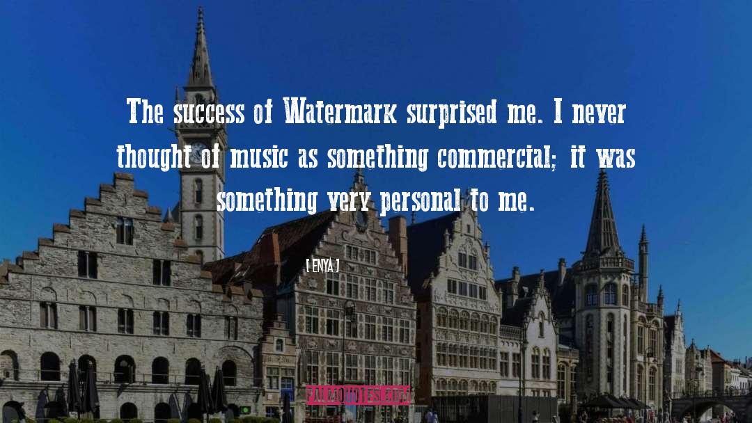 Enya Quotes: The success of Watermark surprised