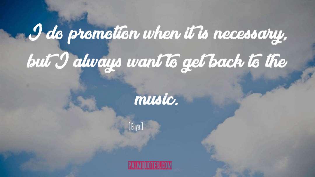 Enya Quotes: I do promotion when it