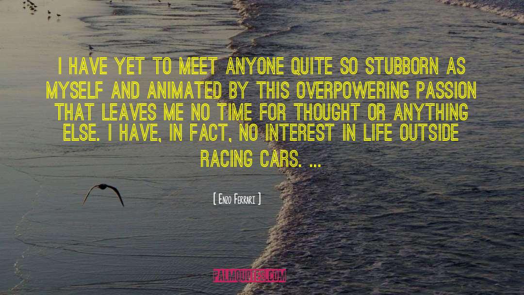 Enzo Ferrari Quotes: I have yet to meet