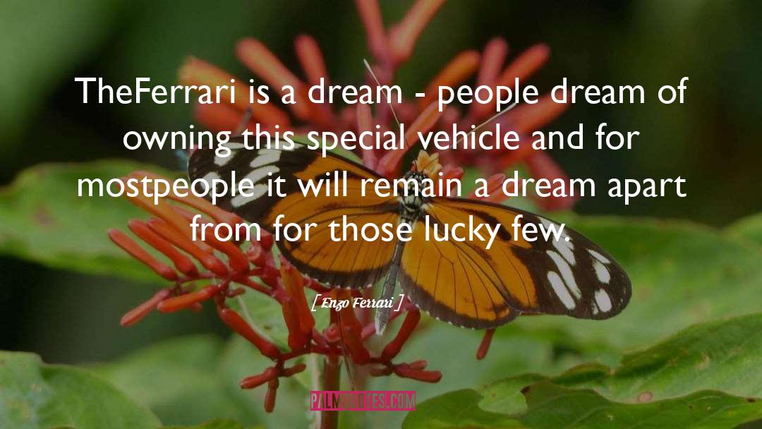 Enzo Ferrari Quotes: TheFerrari is a dream -