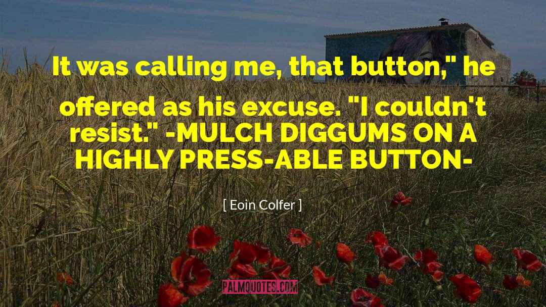 Eoin Colfer Quotes: It was calling me, that