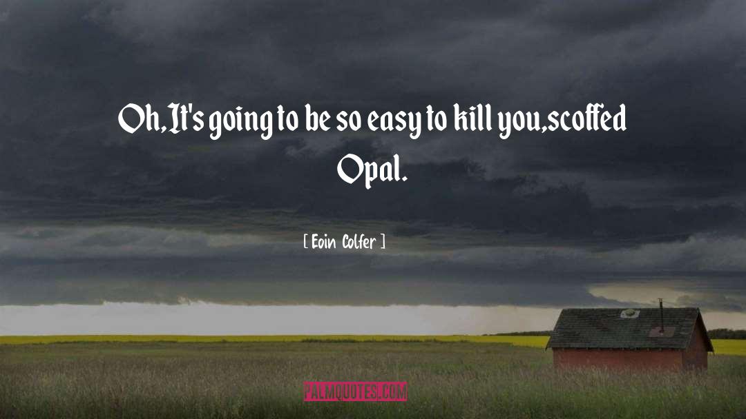 Eoin Colfer Quotes: Oh,It's going to be so