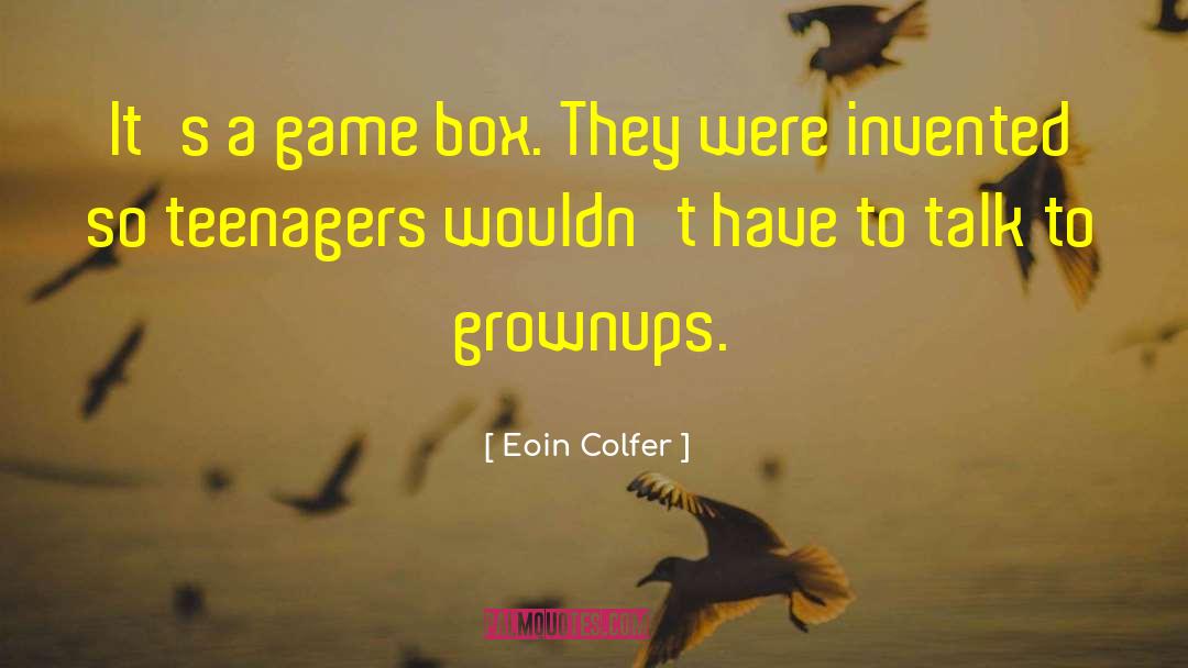 Eoin Colfer Quotes: It's a game box. They