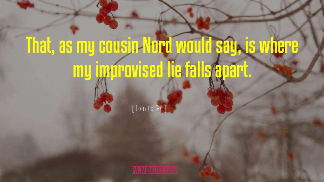 Eoin Colfer Quotes: That, as my cousin Nord