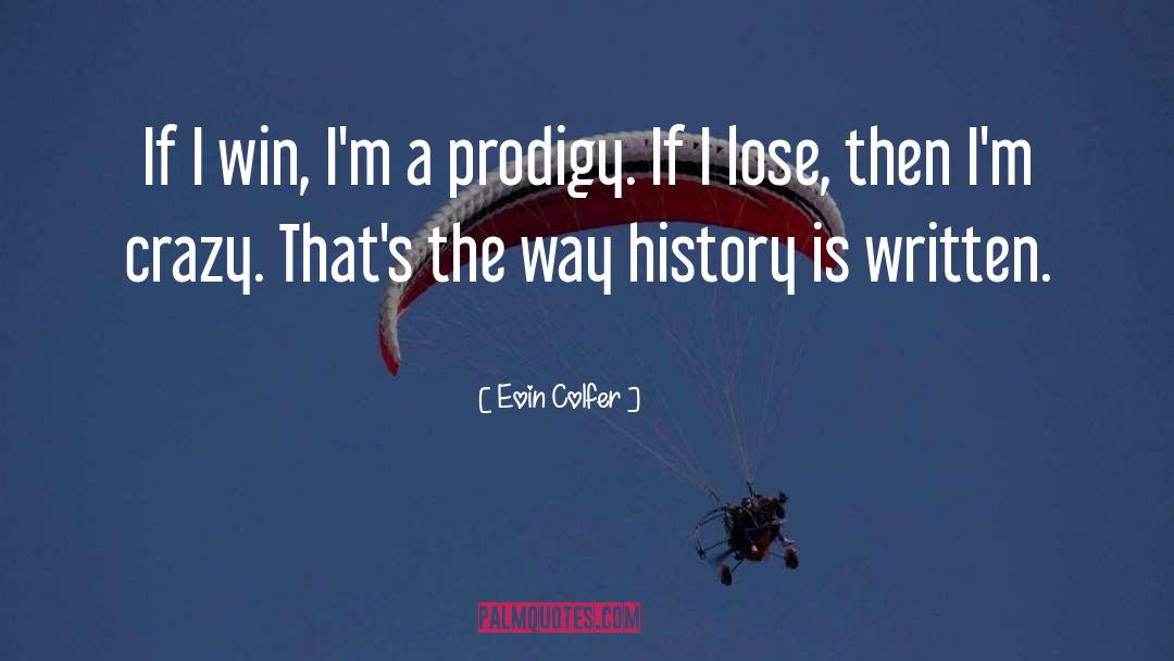 Eoin Colfer Quotes: If I win, I'm a