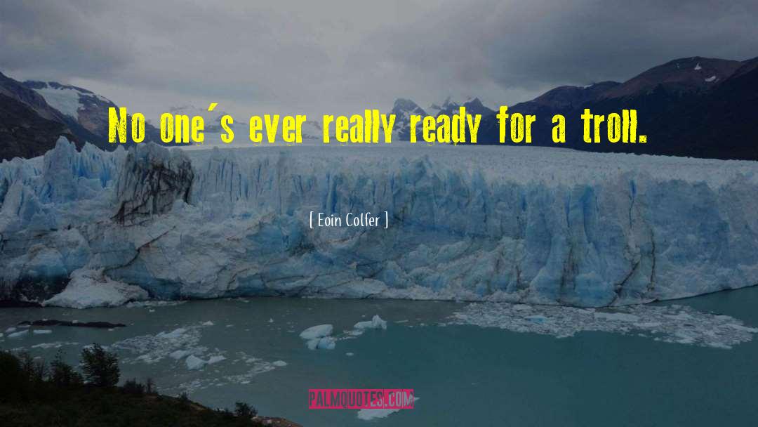 Eoin Colfer Quotes: No one's ever really ready