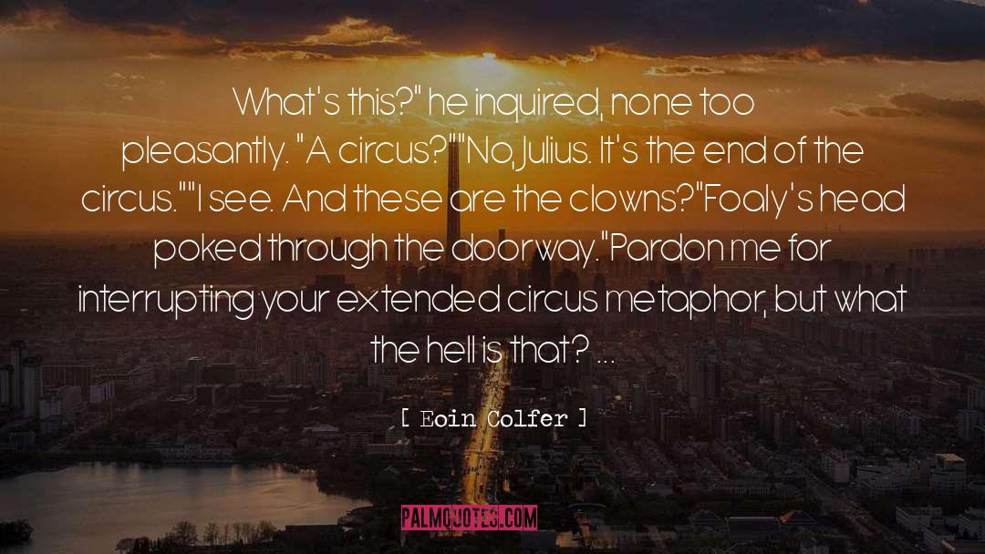 Eoin Colfer Quotes: What's this?