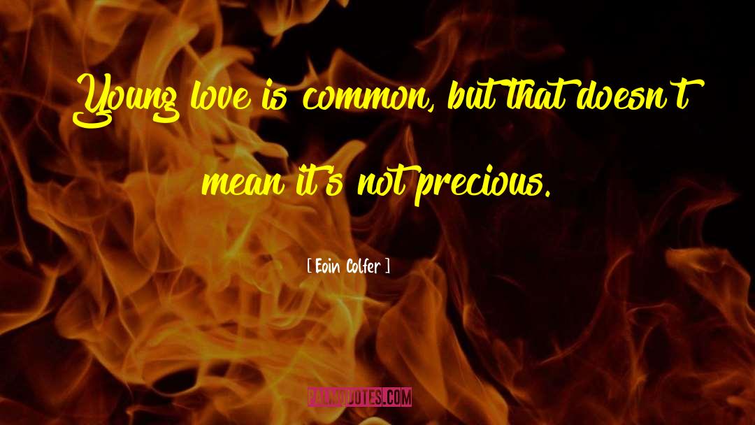 Eoin Colfer Quotes: Young love is common, but