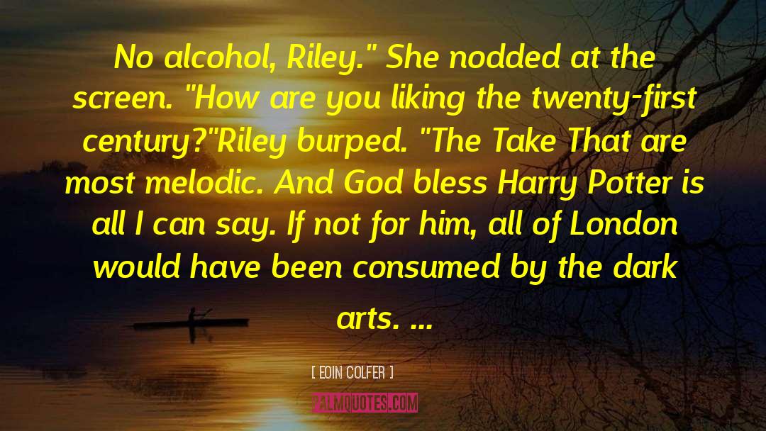 Eoin Colfer Quotes: No alcohol, Riley.