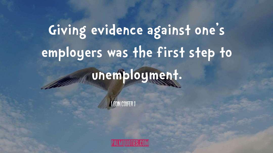 Eoin Colfer Quotes: Giving evidence against one's employers